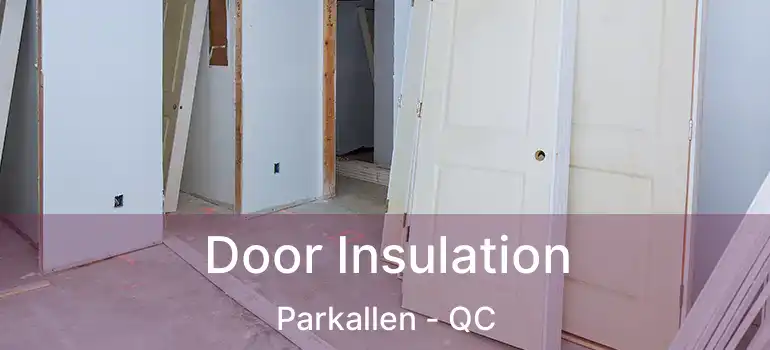 Door Insulation Parkallen - QC