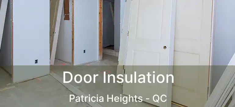  Door Insulation Patricia Heights - QC