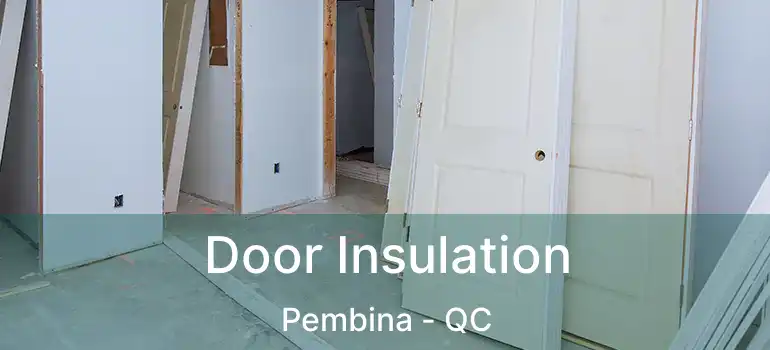  Door Insulation Pembina - QC