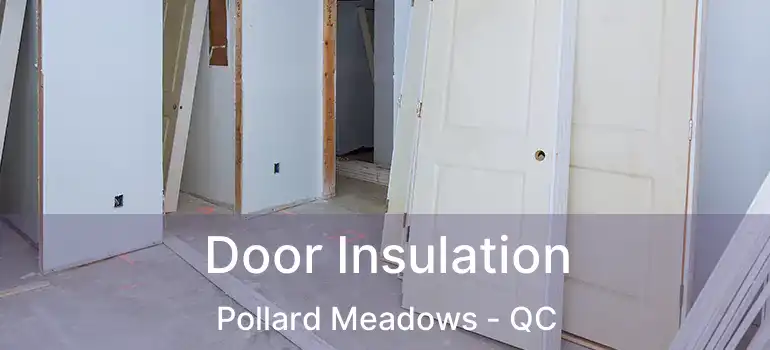  Door Insulation Pollard Meadows - QC