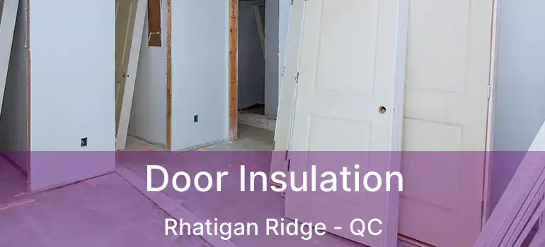  Door Insulation Rhatigan Ridge - QC