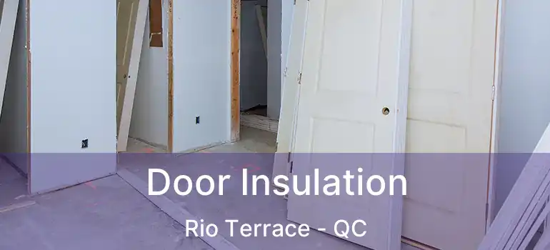  Door Insulation Rio Terrace - QC