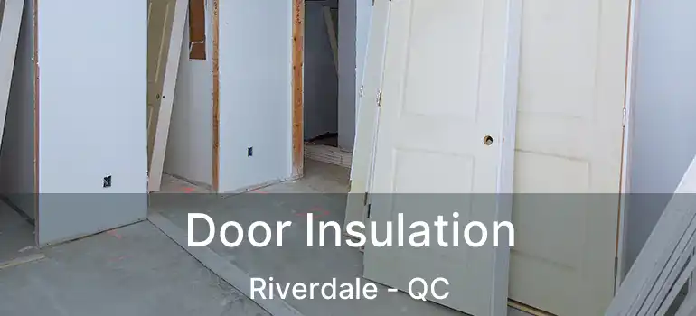  Door Insulation Riverdale - QC