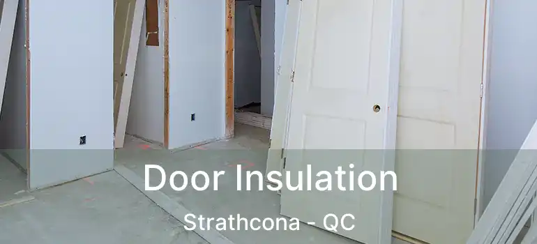  Door Insulation Strathcona - QC