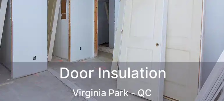  Door Insulation Virginia Park - QC