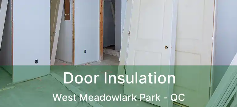  Door Insulation West Meadowlark Park - QC