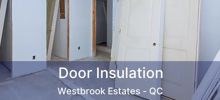  Door Insulation Westbrook Estates - QC