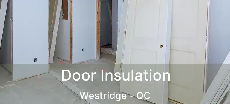  Door Insulation Westridge - QC