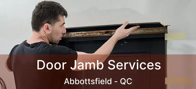  Door Jamb Services Abbottsfield - QC