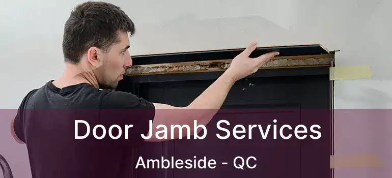  Door Jamb Services Ambleside - QC