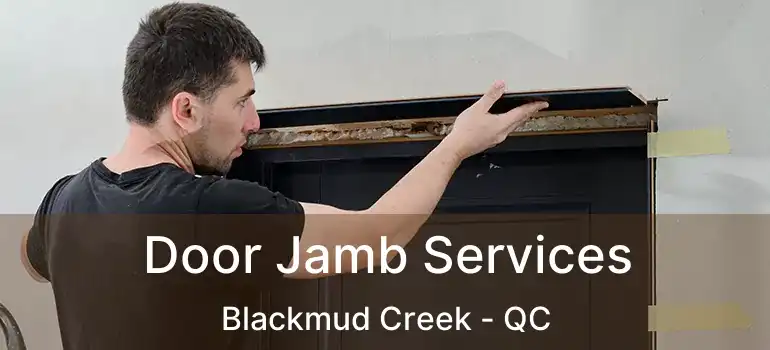  Door Jamb Services Blackmud Creek - QC