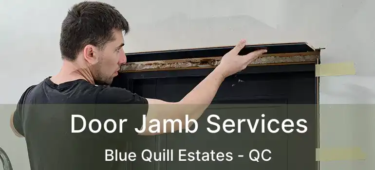  Door Jamb Services Blue Quill Estates - QC