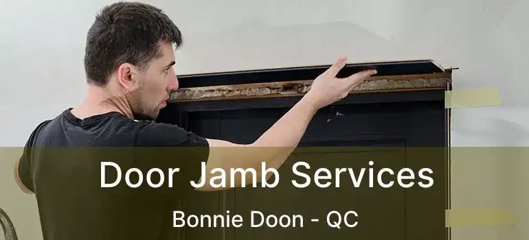  Door Jamb Services Bonnie Doon - QC