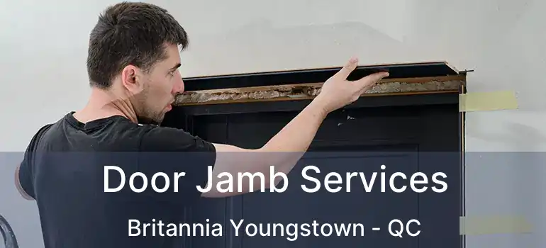  Door Jamb Services Britannia Youngstown - QC
