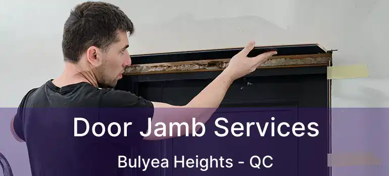  Door Jamb Services Bulyea Heights - QC