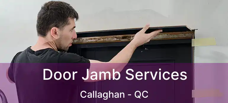  Door Jamb Services Callaghan - QC