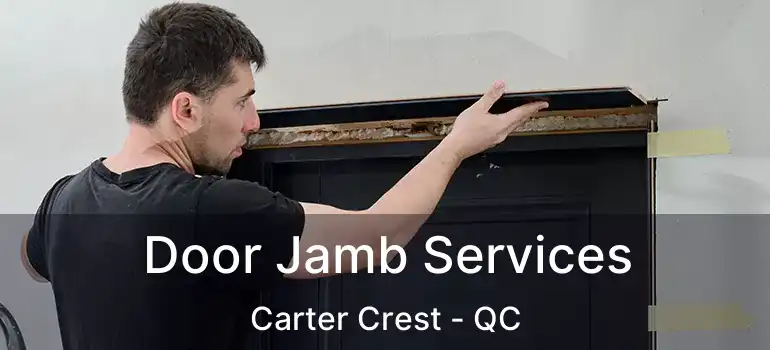  Door Jamb Services Carter Crest - QC