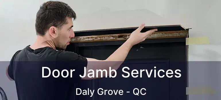  Door Jamb Services Daly Grove - QC