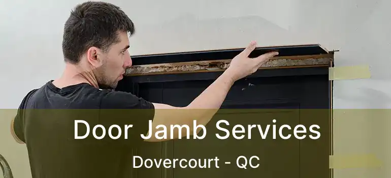  Door Jamb Services Dovercourt - QC