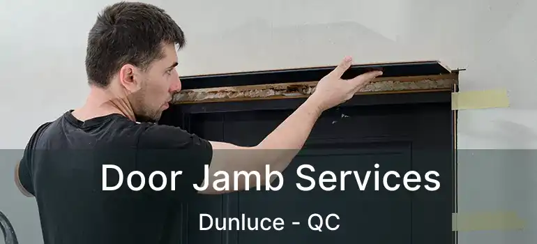  Door Jamb Services Dunluce - QC
