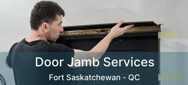  Door Jamb Services Fort Saskatchewan - QC