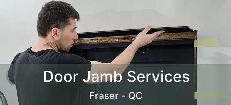  Door Jamb Services Fraser - QC