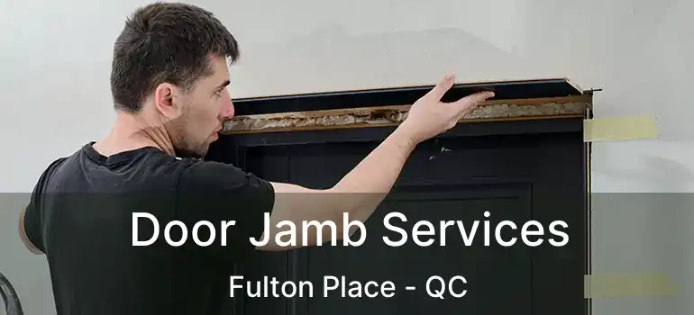  Door Jamb Services Fulton Place - QC
