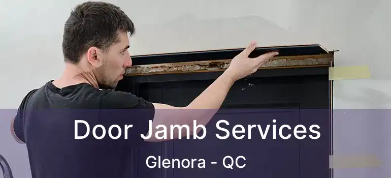  Door Jamb Services Glenora - QC