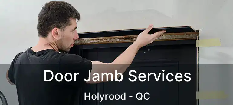  Door Jamb Services Holyrood - QC