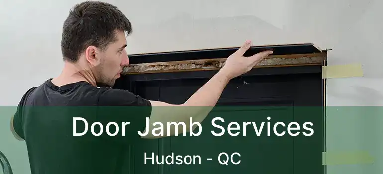 Door Jamb Services Hudson - QC