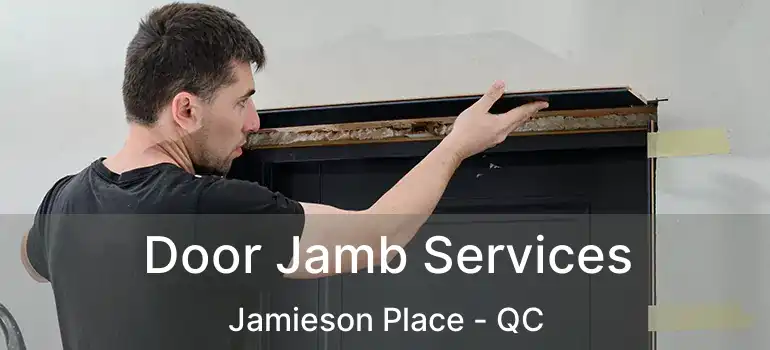  Door Jamb Services Jamieson Place - QC