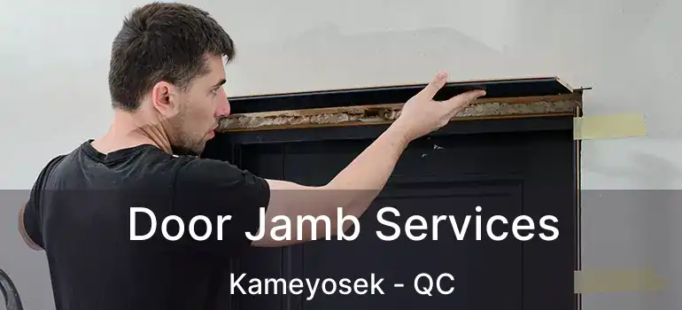  Door Jamb Services Kameyosek - QC