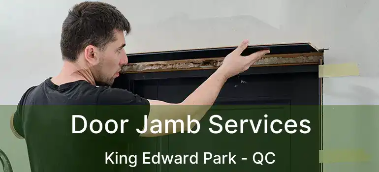  Door Jamb Services King Edward Park - QC