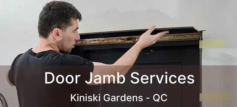  Door Jamb Services Kiniski Gardens - QC
