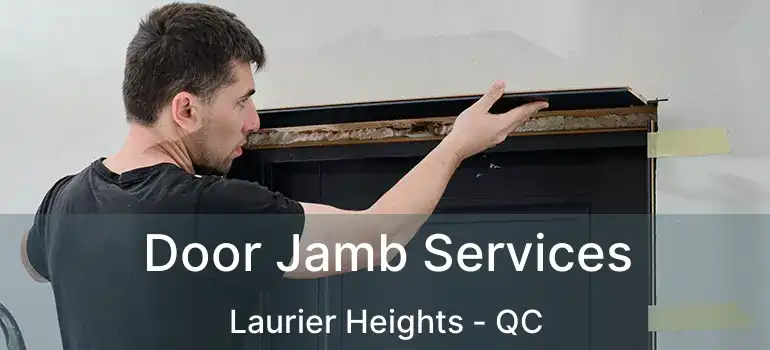  Door Jamb Services Laurier Heights - QC
