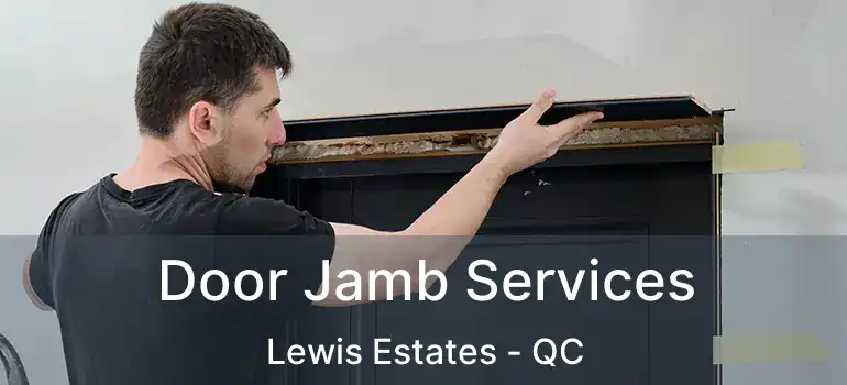  Door Jamb Services Lewis Estates - QC