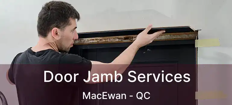  Door Jamb Services MacEwan - QC