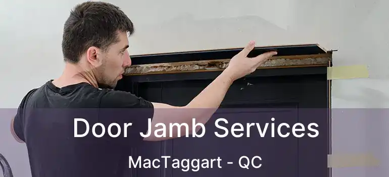  Door Jamb Services MacTaggart - QC