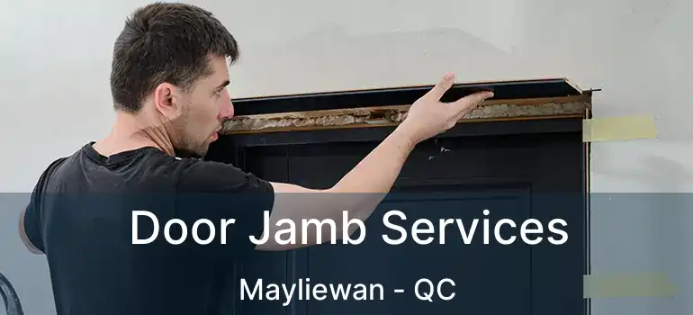  Door Jamb Services Mayliewan - QC