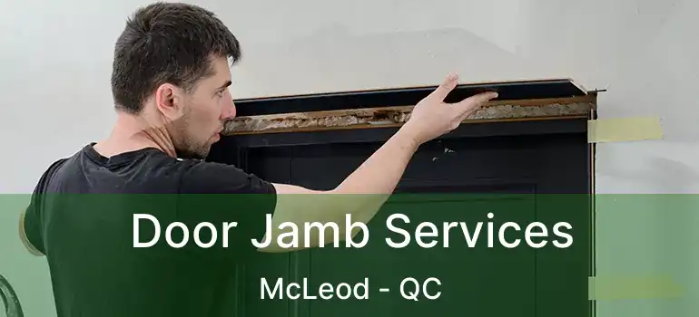  Door Jamb Services McLeod - QC