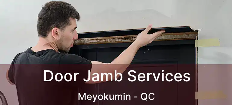  Door Jamb Services Meyokumin - QC