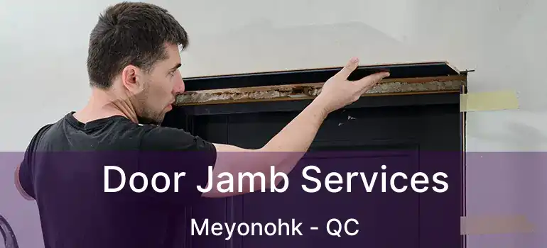  Door Jamb Services Meyonohk - QC