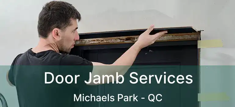  Door Jamb Services Michaels Park - QC