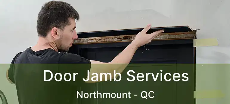  Door Jamb Services Northmount - QC