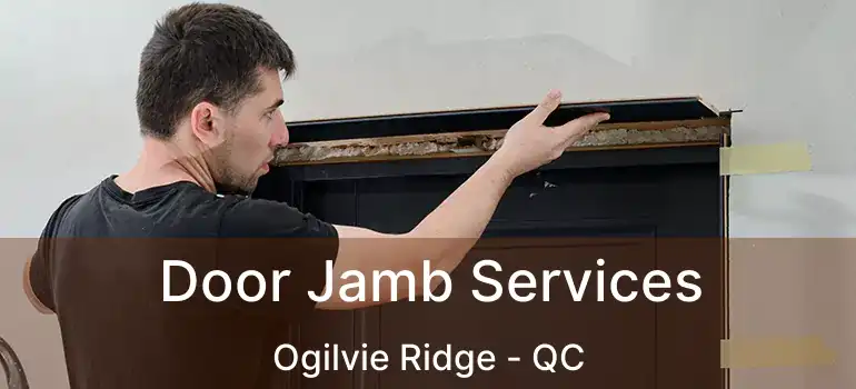  Door Jamb Services Ogilvie Ridge - QC