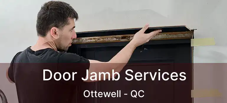 Door Jamb Services Ottewell - QC
