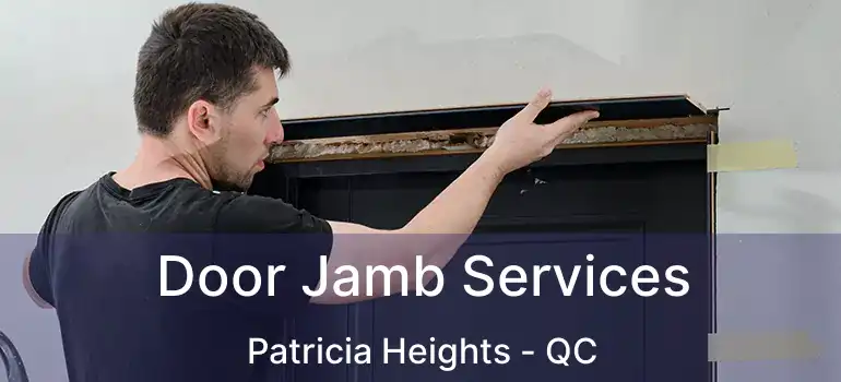  Door Jamb Services Patricia Heights - QC