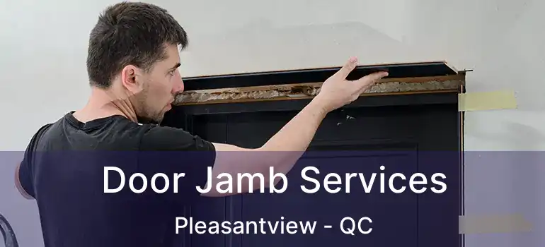  Door Jamb Services Pleasantview - QC