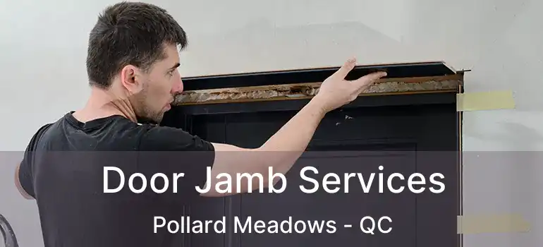  Door Jamb Services Pollard Meadows - QC