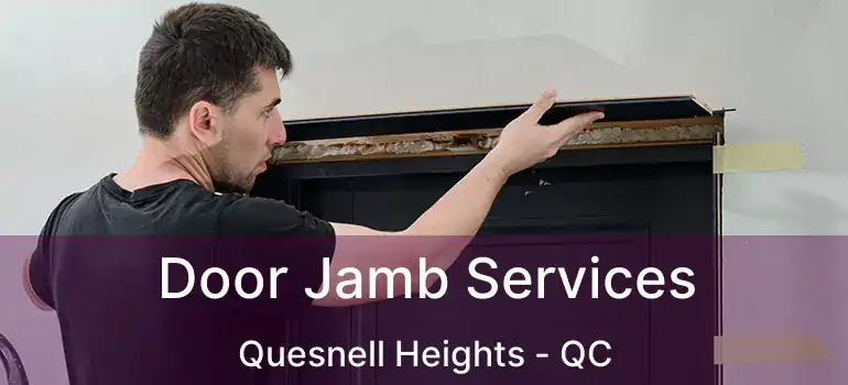  Door Jamb Services Quesnell Heights - QC